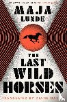 Lunde, Maja - The Last Wild Horses