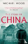 Wood, Michael - The Story of China