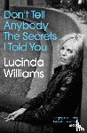 Williams, Lucinda - Don't Tell Anybody the Secrets I Told You