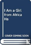 Nyamayaro, Elizabeth - I Am A Girl From Africa