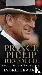 Seward, Ingrid - Prince Philip Revealed