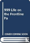 Farnworth, Dan - 999 - My Life on the Frontline of the Ambulance Service