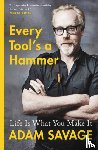 Savage, Adam - Every Tool's A Hammer