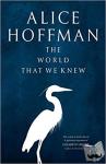 Alice Hoffman - The World That We Knew