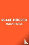 Fisher, Helen - Space Hopper