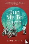 Yoon, Paul - Run Me to Earth