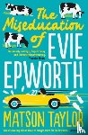 Taylor, Matson - The Miseducation of Evie Epworth