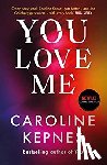 Kepnes, Caroline - You Love Me - the highly anticipated new thriller in the You series