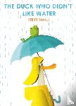 Small, Steve - The Duck Who Didn't Like Water