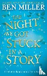 Miller, Ben - The Night We Got Stuck in a Story