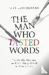 Leschziner, Dr Guy - The Man Who Tasted Words