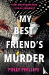Phillips, Polly - My Best Friend's Murder
