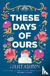 Ashton, Juliet - These Days of Ours