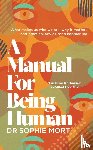 Mort, Dr Sophie - A Manual for Being Human