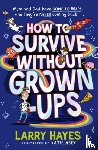 Hayes, Larry - How to Survive Without Grown-Ups