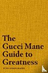 Mane, Gucci - The Gucci Mane Guide to Greatness