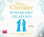 Chevalier, Tracy - Remarkable Creatures