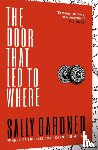 Gardner, Sally - Gardner, S: The Door That Led to Where