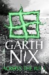 Nix, Garth - Across the Wall: A Tale of the Abhorsen and Other Stories