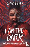 Shea, Jamison - I Am The Dark That Answers When You Call