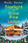 Barnett, Rachel - Starlight at Snow Pine Lodge: A wonderfully heartwarming Christmas novel about love, friendship and old secrets