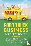 Griffin, Desy - FOOD TRUCK BUSINESS FOR BEGINNERS