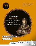 Fellows, Nicholas, Dicken, Mary, Littler, Sharon - OCR A Level History: England 1445–1509: Lancastrians, Yorkists and Henry VII