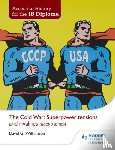 Williamson, David - Access to History for the IB Diploma: The Cold War: Superpower tensions and rivalries Second Edition