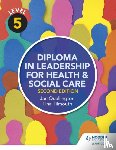 Tilmouth, Tina, Quallington, Jan - Level 5 Diploma in Leadership for Health and Social Care 2nd Edition