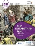 Evans, R. Paul - WJEC Eduqas GCSE History: The Elizabethan Age, 1558-1603