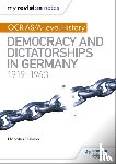 Fellows, Nicholas - My Revision Notes: OCR AS/A-level History: Democracy and Dictatorships in Germany 1919-63 - OCR As/A-Level History