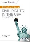 Wells, Mike, Fellows, Nicholas - My Revision Notes: OCR A-level History: Civil Rights in the USA 1865-1992