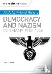 Farmer, Alan - My Revision Notes: AQA AS/A-level History: Democracy and Nazism: Germany, 1918–1945