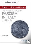 Ward, Sarah, Gallagher, Laura - My Revision Notes: Edexcel AS/A-level History: The rise and fall of Fascism in Italy c1911-46