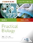 Fosbery, Richard - OCR A-level Biology Student Guide: Practical Biology