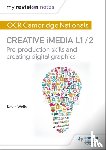 Wells, Kevin - My Revision Notes: OCR Cambridge Nationals in Creative iMedia L 1 / 2