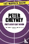 Cheyney, Peter - They Never Say When