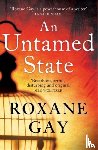 Gay, Roxane - An Untamed State