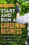 Power, Paul - Start and Run a Gardening Business, 4th Edition