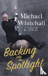 Whitehall, Michael - Backing into the Spotlight