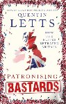 Letts, Quentin - Patronising Bastards