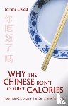 Clissold, Lorraine - Why the Chinese Don't Count Calories