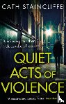 Staincliffe, Cath - Quiet Acts of Violence