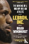 Windhorst, Brian - LeBron, Inc.