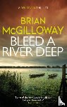 McGilloway, Brian - Bleed a River Deep