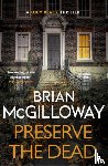 McGilloway, Brian - Preserve The Dead