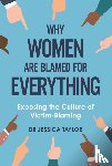 Taylor, Dr Jessica - Why Women Are Blamed For Everything