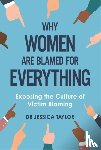 Taylor, Dr Jessica - Why Women Are Blamed For Everything