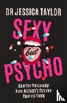 Taylor, Dr Jessica - Sexy But Psycho
