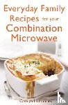 Humphries, Carolyn - Everyday Family Recipes For Your Combination Microwave